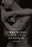 Omslagsbild för Torka aldrig tårar utan handskar. 1, Kärleken 