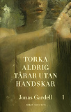 Cover for Torka aldrig tårar utan handskar. 1