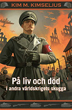 Cover for På liv och död i andra världskrigets skugga