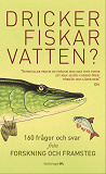 Omslagsbild för Dricker fiskar vatten? : 156 frågor och svar från Forskning och Framsteg