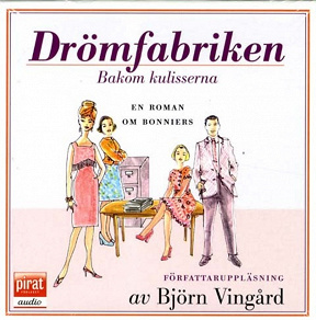 Omslagsbild för Drömfabriken bakom kulisserina : en roman om Bonniers