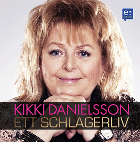 Omslagsbild för Kikki Danielsson - Ett schlagerliv