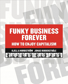 Cover for Funky Business Forever - How to Enjoy Capitalism