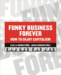 Omslagsbild för Funky Business Forever - How to Enjoy Capitalism