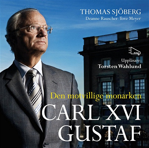 Cover for Carl XVI Gustaf - Den motvillige monarken