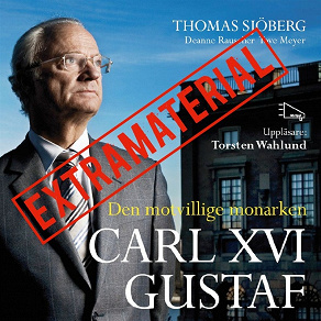 Omslagsbild för Carl XVI Gustaf - Den motvillige monarken EXTRAMATERIAL