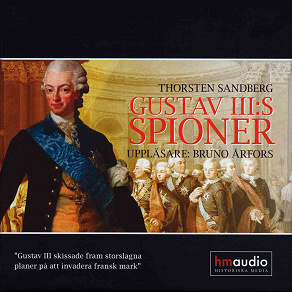 Omslagsbild för Gustav III:s spioner : historien om när Sverige skulle slå tillbaka franska revolutionen