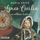 Cover for Agnes Cecilia - en sällsam historia
