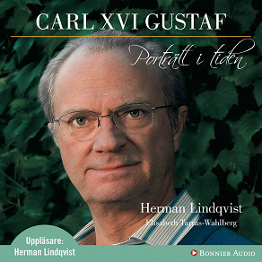 Omslagsbild för Carl XVI Gustaf - Porträtt i tiden