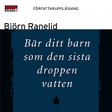 Cover for Bär ditt barn som den sista droppen vatten