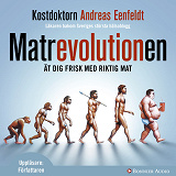 Cover for Matrevolutionen : ät dig frisk med riktig mat