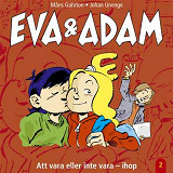 Cover for Eva & Adam : Att vara eller inte vara - ihop - Vol. 2
