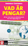 Cover for Vad är pengar? : allt du velat veta om världsekonomin men inte vågat fråga om