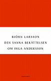 Omslagsbild för Den sanna berättelsen om Inga Andersson