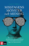 Cover for Misstagens mönster och mening : hur vi ser utan att notera, glömmer bort saker på en sekund och är övertygade om att just vi ligger över genomsnittet 