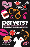 Omslagsbild för Pervers? : Om sex utöver det vanliga