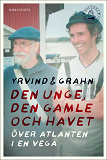 Cover for Den unge, den gamle och havet : Över Atlanten i en Vega