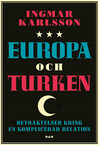 Omslagsbild för Europa och turken : Betraktelser kring en komplicerad relation