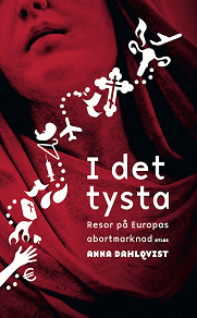 Omslagsbild för I det tysta : Resor på Europas abortmarknad