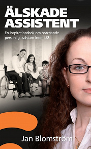 Omslagsbild för Älskade assistent - en inspirationsbok om coachande personlig assistans inom LSS