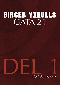 Omslagsbild för BIRGER YXKULLS GATA 21, DEL 1