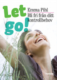 Omslagsbild för Let go! Bli fri från ditt kontrollbehov