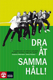 Cover for Dra åt samma håll : att skapa glädje och effektivt samarbete på jobbet, i teamet, i laget och i hemmet 
