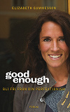 Cover for Good enough : Bli fri från din perfektionism