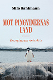 Cover for Mot pingvinernas land - En seglats till Antarktis