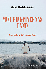 Omslagsbild för Mot pingvinernas land : en seglats till Antarktis