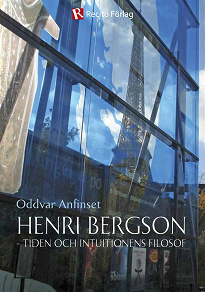 Cover for Henri Bergson - tiden och intuitionens filosof