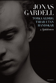 Cover for Torka aldrig tårar utan handskar: 2. Sjukdomen
