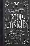 Cover for Food Junkie : livet, maten, döden