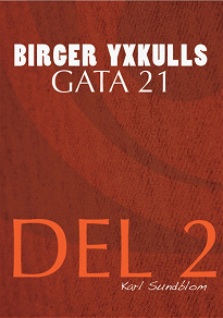 Omslagsbild för BIRGER YXKULLS GATA 21, DEL 2
