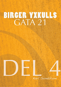 Omslagsbild för BIRGER YXKULLS GATA 21, DEL 4