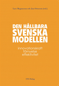 Omslagsbild för Den hållbara svenska modellen : Innovationskraft, förnyelse, effektivitet
