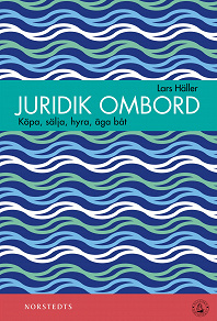 Cover for Juridik ombord : köpa, sälja, äga, hyra båt