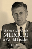 Omslagsbild för The Man Who Made Mercuri a World Leader. Curt Abrahamsson and Mercuri Inte