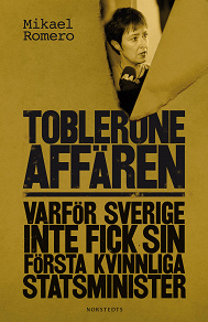 Omslagsbild för Tobleroneaffären : varför Sverige inte fick sin första kvinnliga statsminister