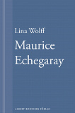 Omslagsbild för Maurice Echegaray: En novell ur Många människor dör som du