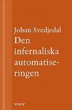 Cover for Den infernaliska automatiseringen : Om Göran Häggs romaner