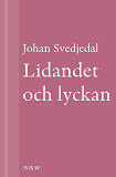 Omslagsbild för Lidandet och lyckan: Intellektuella i Vilhelm Mobergs trettiotalsromaner