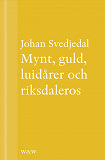 Omslagsbild för Mynt, guld, luidårer och riksdaleros: Pengarna och Birger Sjöbergs Kvartetten...