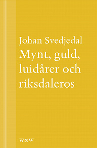 Omslagsbild för Mynt, guld, luidårer och riksdaleros: Pengarna och Birger Sjöbergs Kvartetten...