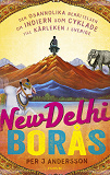 Cover for New Delhi - Borås : den osannolika berättelsen om indiern som cyklade till Sverige för kärlekens skull