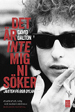 Cover for Det är inte mig ni söker - jakten på Bob Dylan