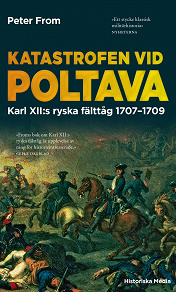 Omslagsbild för Katastrofen vid Poltava : Karl XII:s ryska fälttåg 1707-1709 