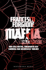 Omslagsbild för Maffia på export : hur Cosa Nostra, 'ndranghetan och camorran har koloniserat världen 