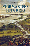 Omslagsbild för Stormaktens sista krig : Sverige och stora nordiska kriget 1700-1721