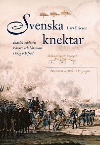 Omslagsbild för Svenska knektar : Indelta soldater, ryttare och båtsmän i krig och fred 